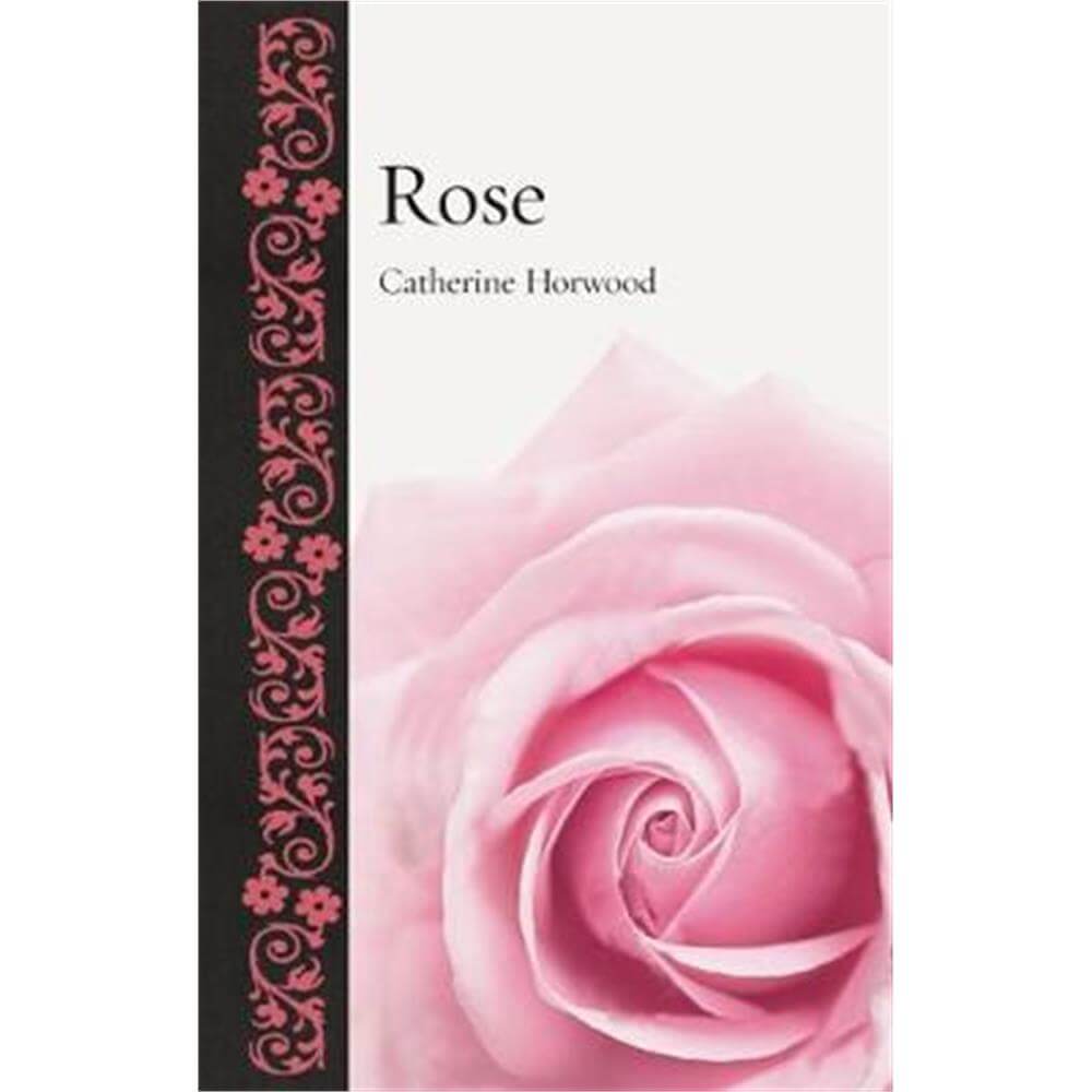 Rose (Hardback) - Catherine Horwood
